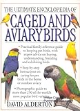 THE ULTIMATE ENCYCLOPEDIA OF CAGED AND AVIARY BIRDS by