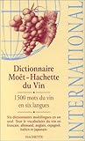 Dictionnaire Moet-Hachette Du Vin International (Hachette Wine Guides) by Hachette by