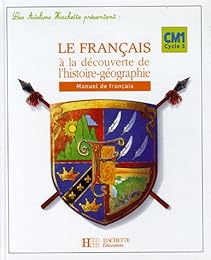 Le  français à la découverte de l'histoire géographie, CM1, cycle 3