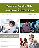 A Guide to Customer Service Skills for the Service Desk Professional A Guide to Customer Service Skills for the Service Desk Professional