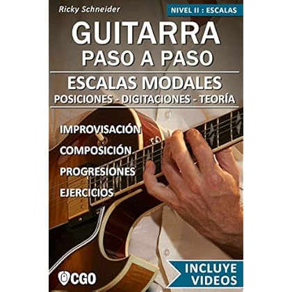 Escalas Modales - Guitarra Paso a Paso - con Videos HD: Posiciones, Digitaciones, Teoría, Improvisación, Composición, Ejercicios