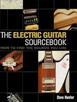 The Electric Guitar Sourcebook: How to Find the Sounds You Like