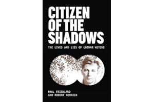 Citizen of the Shadows: The Lives and Lies of Lothar Witzke