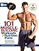 101 Muscle-Building Workouts & Nutrition Plans (101 Workouts) by The Editors of Muscle & Fitness, Muscle & Fitness