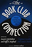 The Book Club Connection : Literacy Learning and Classroom Talk, McMahon, Susan I., 0807736147
