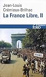 La France Libre: De L'appel Du 18 Juin a La Liberation Vol. 2 (French Edition) by