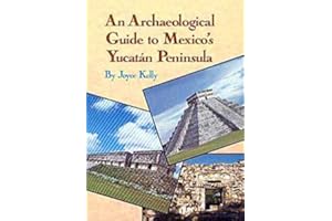 An Archaeological Guide to Mexico's Yucatan Peninsula