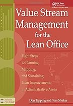 Value Stream Management for the Lean Office: Eight Steps to Planning, Mapping, & Sustaining Lean Improvements in Administrative Areas Value Stream Management for the Lean Office: Eight Steps to Planning, Mapping, & Sustaining Lean Improvements in Administrative Areas