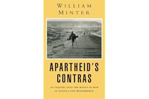 Apartheid's Contras: An Inquiry into the Roots of War in Angola and Mozambique