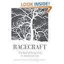 Racecraft: The Soul of Inequality in American Life