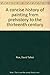 A concise history of painting from prehistory to the thirteenth century by 