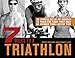 7 Weeks to a Triathlon: The Complete Day-by-Day Program to Train for Your First Race or Improve Your by Brett Stewart, Lewis Elliot