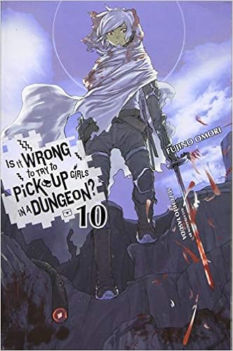 Is It Wrong To Try To Pick Up Girls In A Dungeon Vol 10 Is It Wrong To Pick Up Girls In A Dungeon 10 Omori Fujino Yasuda Suzuhito 9780316442459 Amazon Com Books