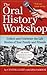 The Oral History Workshop: Collect and Celebrate the Life Stories of Your Family and Friends by Cynthia Hart, Lisa Samson