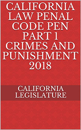 Best! California Penal Code Crimes and Punishment 2018<br />KINDLE