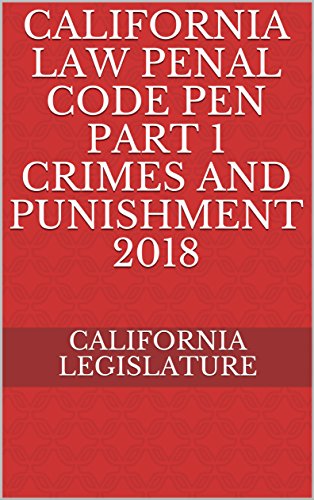 Best! California Penal Code Crimes and Punishment 2018<br />KINDLE