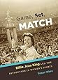 Game, Set, Match: Billie Jean King and the Revolution in Women’s Sports