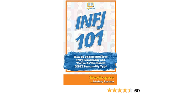 Infj 101 How To Understand Your Infj Personality And Thrive As The Rarest Mbti Personality Type Howexpert Press Rossum Lindsay Amazon Com Books Infj 101 How To Understand Your Infj Personality And Thrive As The Rarest Mbti Personality Type Howexpert Press Rossum Lindsay Amazon Com Books