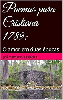 Livro Poemas para Cristiana 1789: : O amor em duas épocas