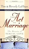 The Act of Marriage: The Beauty of Sexual Love by Tim LaHaye, Beverly LaHaye