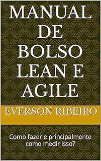 Livro Manual de Bolso Lean e Agile: Como fazer e principalmente como medir isso?