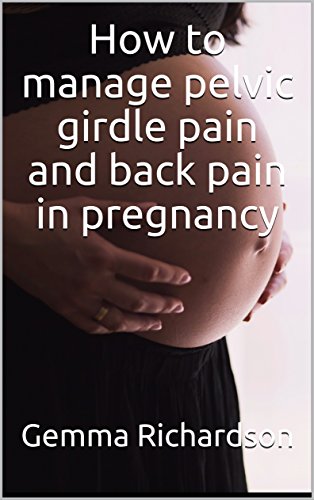 D0wnl0ad How to manage pelvic girdle pain and back pain in pregnancy K.I.N.D.L.E