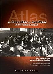 Atlas de l'éducation en Aquitaine du XVIe siècle à nos jours