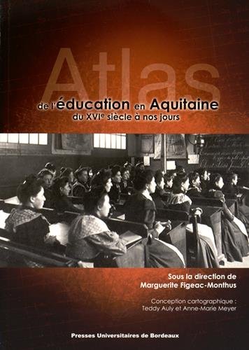 Atlas de l'éducation en Aquitaine du XVIe siècle à nos jours
