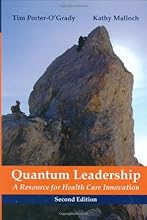 Quantum Leadership: A Resource for Healthcare Innovation, Second Edition