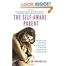The Self-Aware Parent: Resolving Conflict and Building a Better Bond with Your Child