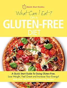 What Can I Eat On A Gluten-Free Diet?: A Quick Start Guide ...