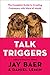 Talk Triggers: The Complete Guide to Creating Customers with Word of Mouth