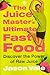 The Juice Master's Ultimate Fast Food: Discover the Power of Raw Juice by