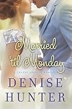 Married 'til Monday (A Chapel Springs Romance Book 4) by Denise Hunter