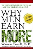 Why Men Earn More: The Startling Truth Behind the Pay Gap -- and What Women Can Do About It