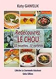 Redécouvrez le CHOU. 32 recettes, 10 variétés (Collection Les Gourmandes Astucieuses t. 4) (Frenc by Katy Gawelik