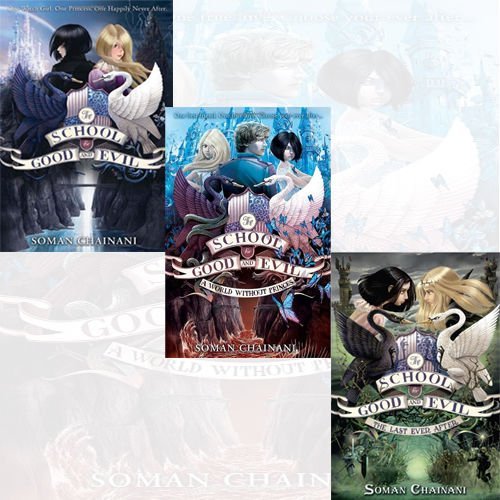 Soman Chainani The School for Good and Evil Series 3 Books Bundle Collection (The School for Good and Evil, A World Without Princes, The Last Ever After)