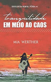 Livro Tranquilidade em Meio ao Caos: Duologia Som e Fúria #1