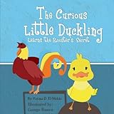 The Curious Little Duckling Learns the Rooster's Secret. by Fatima El-Mekki, George Franco