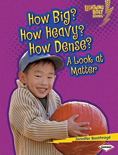 How Big? How Heavy? How Dense?: A Look at Matter (Lightning Bolt Books: Exploring Physical Science (Library)) Library Binding – January 1, 2011