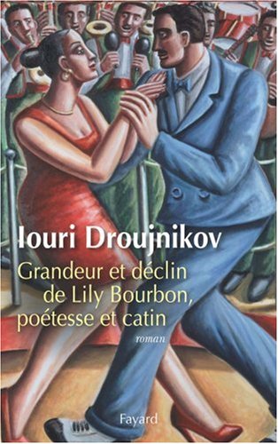 Grandeur et déclin de Lily Bourbon, poétesse et catin : roman
