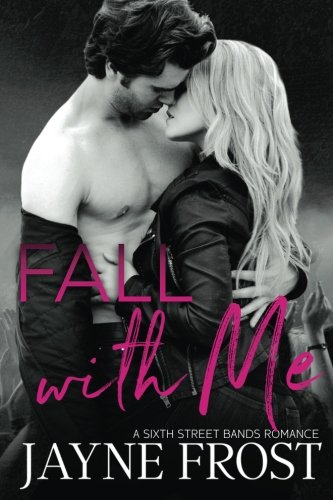 Fall with Me: Sixth Street Bands, Book 2