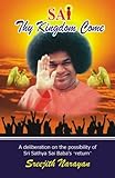 Sai Thy Kingdom Come: A deliberation on the possibility of Sri Sathya Sai Baba's 