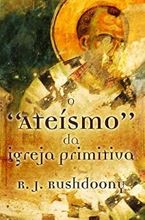 Livro O “ateísmo” da Igreja Primitiva