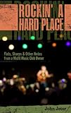 Rockin' a Hard Place: Flats, Sharps & Other Notes from a Misfit Music Club Owner by 