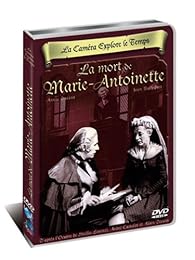 La Caméra Explore Le Temps : La Mort De Marie-Antoinette