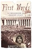 Front cover for the book First Words: A Childhood in Fascist Italy by Rosetta Loy