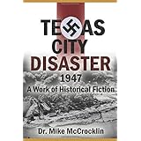 Texas City Disaster 1947: A Work of Historical Fiction