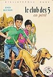 Le club des 5 en péril : Le club des cinq en péril : Série : Le club des cinq : Collection : Bibl by