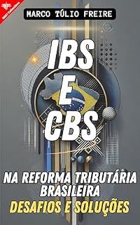 Livro IBS e CBS na Reforma Tributária Brasileira: Desafios e Soluções